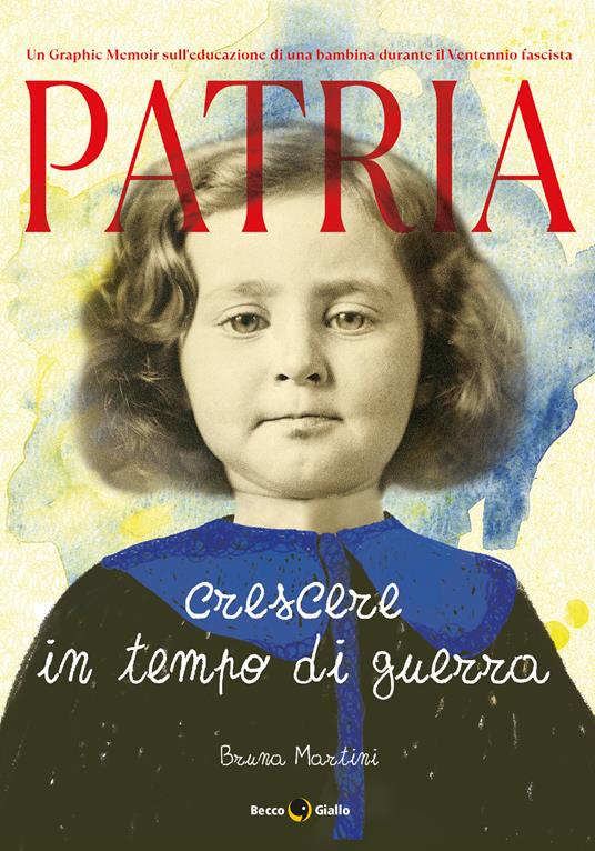 Patria. Crescere in tempo di guerra - Bruna Martini - copertina