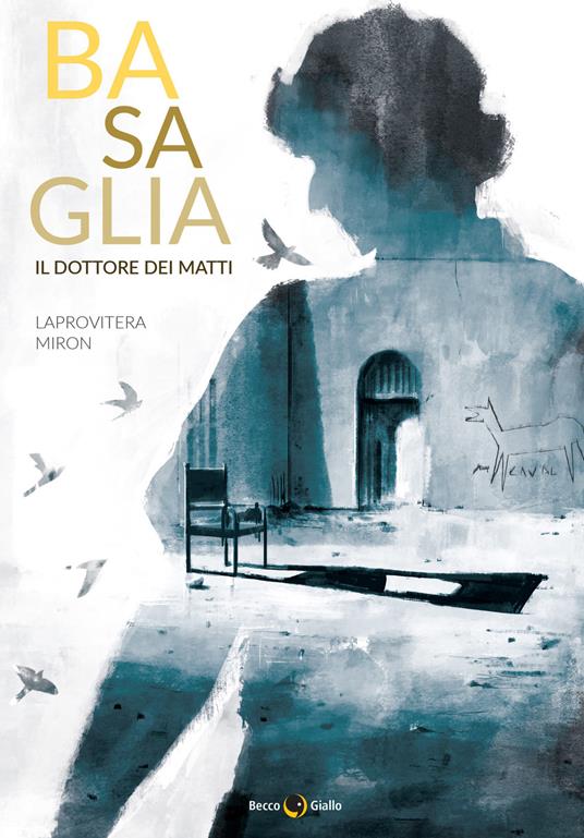 Basaglia, il dottore dei matti - Andrea Laprovitera,Armando Miron Polacco - copertina