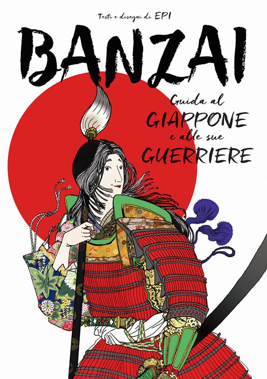 Banzai. Guida al Giappone e alle sue guerriere - Epi - copertina