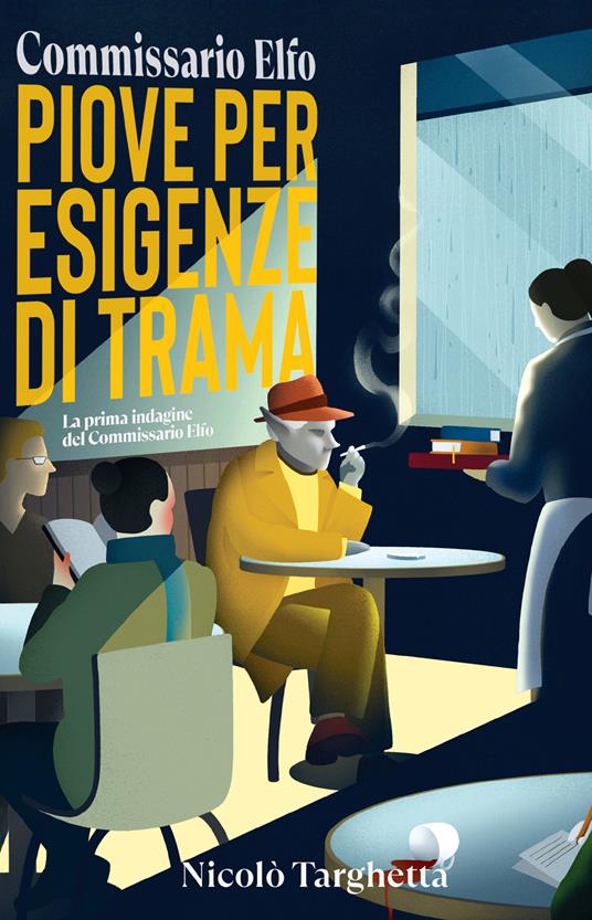 Piove per esigenze di trama. Commissario Elfo - Nicolò Targhetta - copertina