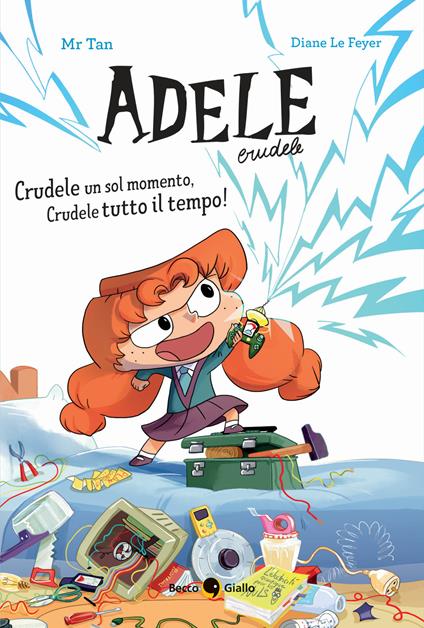 Crudele un sol momento, Crudele tutto il tempo! Adele Crudele. Ediz. a colori - Mr Tan,Diane Le Feyer - copertina