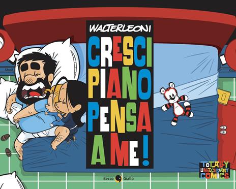 Cresci piano pensa a me! - Walter Leoni - copertina