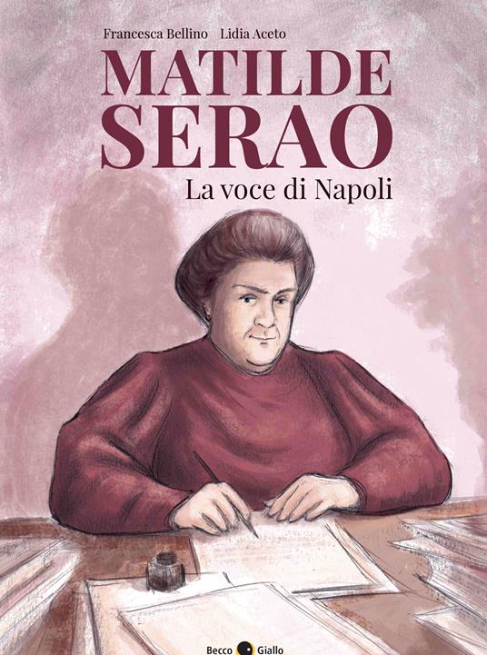 Matilde Serao. La voce di Napoli - Francesca Bellino,Lidia Aceto - copertina