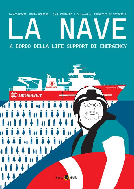 La nave. A bordo della Life Support di Emergency - Marta Gerardi,Raul Pantaleo,Francesco De Scisciolo - copertina