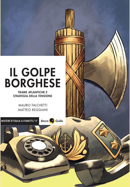 Il golpe borghese. Trame atlantiche e strategia della tensione - Mauro Falchetti - copertina