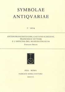 Image of Anton Francesco Gori, Gaetano Albizzini, Francesco Vettori e l'officina del Museum Etruscum