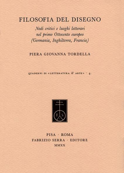 Filosofia del disegno. Nodi critici e luoghi letterari nel primo Ottocento europeo (Germania, Inghilterra, Francia) - Piera Giovanna Tordella - copertina