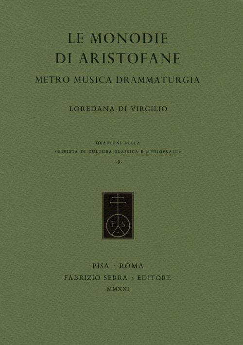 Le monodie di Aristofane. Metro musica drammaturgia - Loredana Di Virgilio - copertina