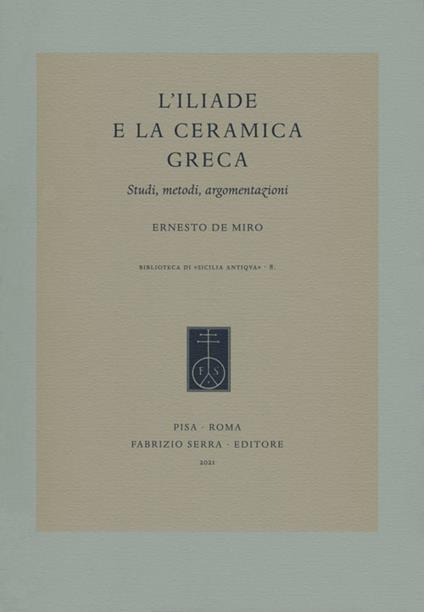 L' Iliade e la ceramica greca. Studi, metodi, argomentazioni - Ernesto De Miro - copertina