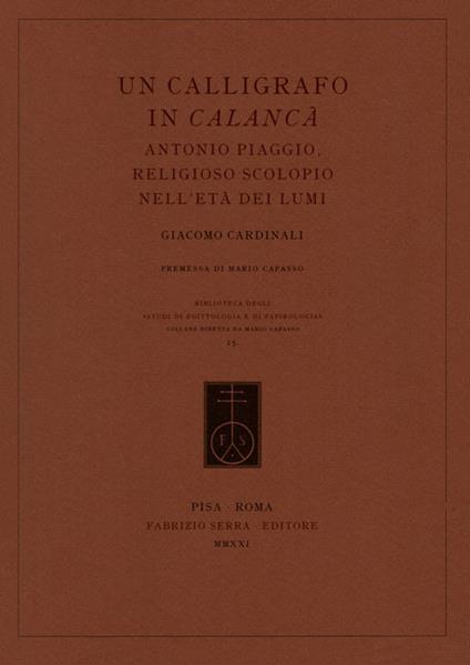 Un calligrafo in Calancà. Antonio Piaggio, religioso scolopio nell’età dei Lumi - Giacomo Cardinali - copertina