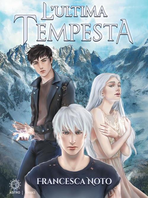 L' ultima tempesta - Francesca Noto,Rosaria Trivisonne - ebook