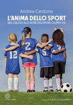 L'anima dello sport. Dal calcio alle altre discipline olimpiche