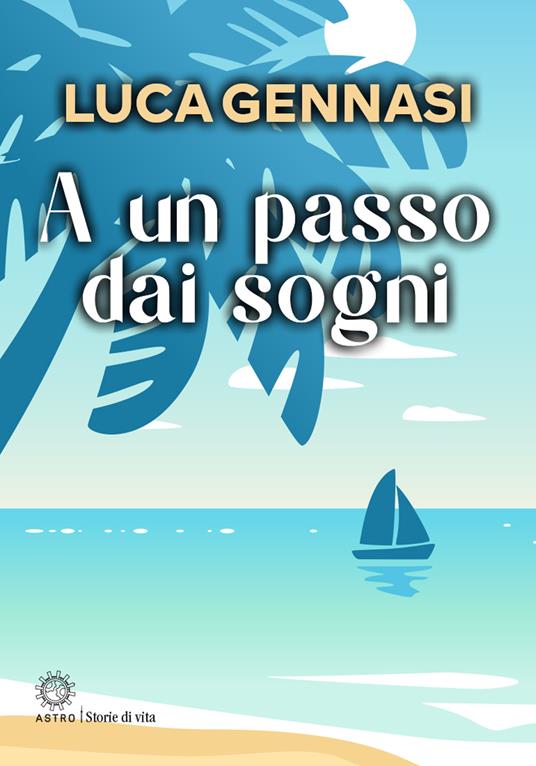 A un passo dai sogni - Luca Gennasi - copertina