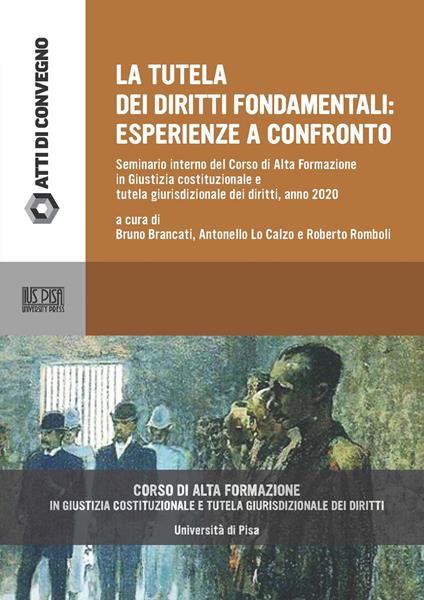 La tutela dei diritti fondamentali. Esperienze a confronto. Seminario interno del Corso di alta formazione in Giustizia costituzionale e tutela giurisdizionale dei diritti - copertina