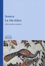 La vita felice. Testo latino a fronte