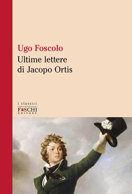 Le ultime lettere di Jacopo Ortis - Ugo Foscolo - copertina