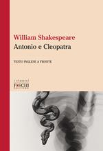 Antonio e Cleopatra. Testo inglese a fronte