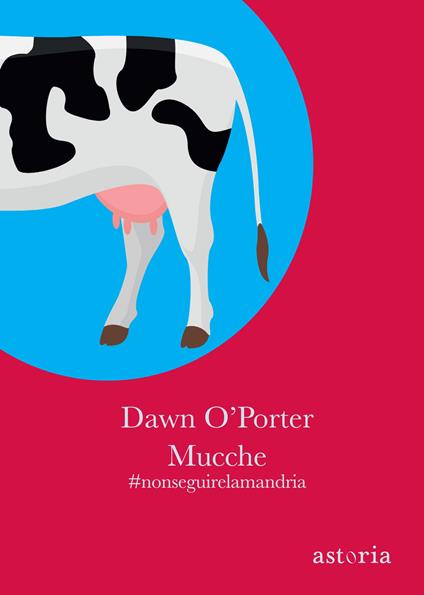 Mucche #nonseguirelamandria - Dawn O'Porter,Cecilia Vallardi - ebook