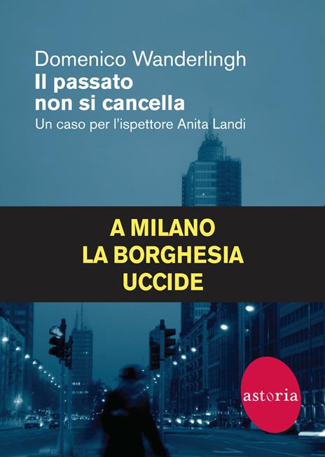 Il passato non si cancella. Un caso per l'ispettrice Anita Landi - Domenico Wanderlingh - 3