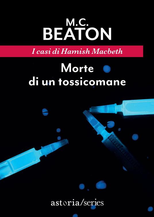 Morte di un tossicomane. I casi di Hamish Macbeth - M. C. Beaton,Chiara Libero - ebook