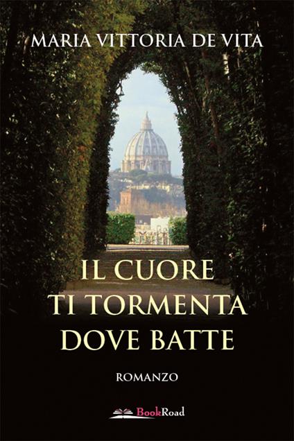 Il cuore ti tormenta dove batte - Maria Vittoria De Vita - copertina