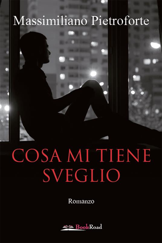 Cosa mi tiene sveglio - Massimiliano Pietroforte - ebook