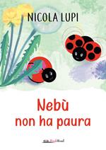 Nebù non ha paura. Ediz. a colori