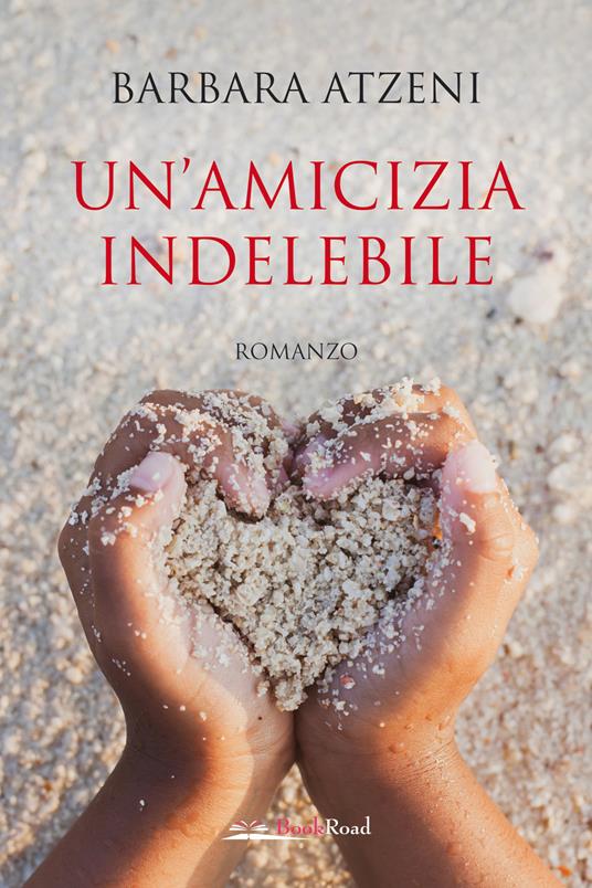Un'amicizia indelebile - Barbara Atzeni - copertina