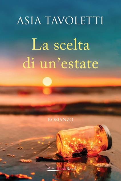 La scelta di un'estate - Asia Tavoletti - ebook