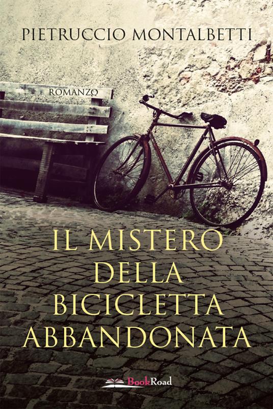 Il mistero della bicicletta abbandonata - Pietruccio Montalbetti - ebook