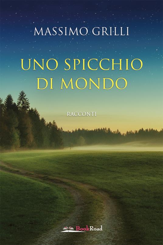 Uno spicchio di mondo - Massimo Grilli - ebook