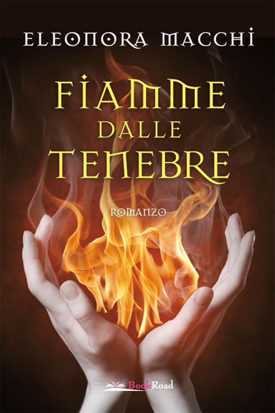 Fiamme dalle tenebre - Eleonora Macchi - ebook