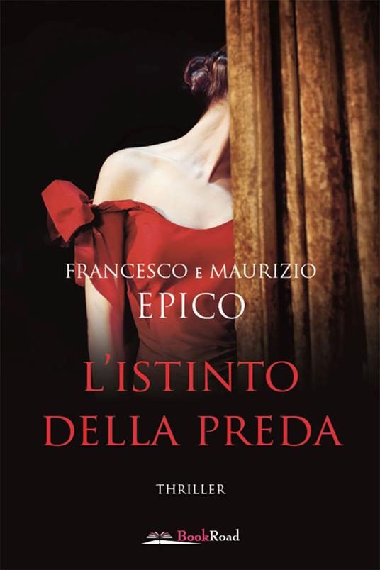 L' istinto della preda - Francesco Epico,Maurizio Epico - ebook