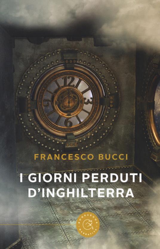 I giorni perduti d'Inghilterra - Francesco Bucci - copertina