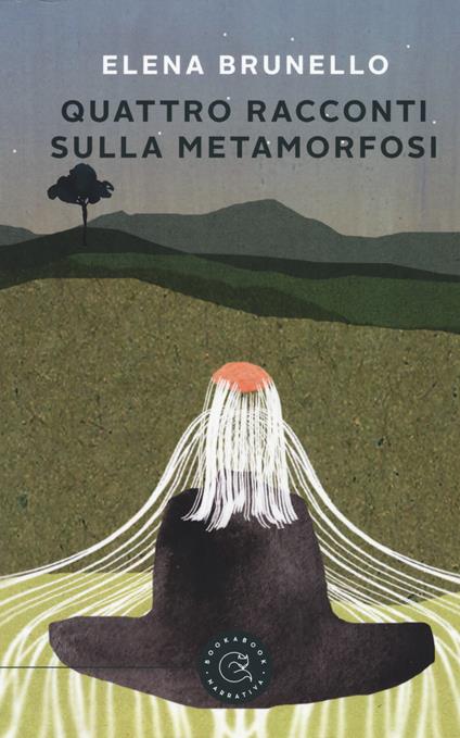 Quattro racconti sulla metamorfosi - Elena Brunello - copertina