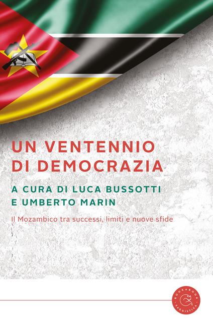 Un ventennio di democrazia. Il Mozambico fra successi, limiti e nuove sfide. Ediz. italiana e portoghese - Luca Bussotti,Umberto Marin - copertina