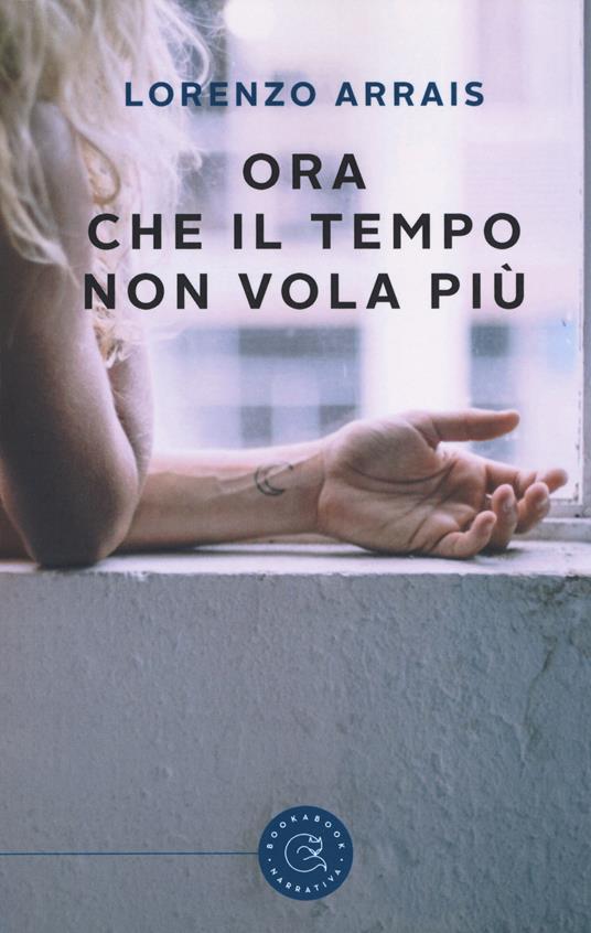 Ora che il tempo non vola più - Lorenzo Arrais - copertina