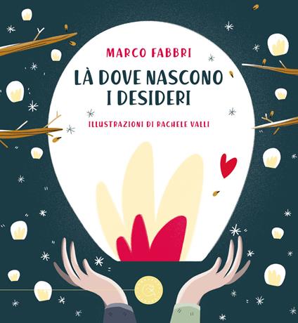 Là dove nascono i desideri. Ediz. a colori - Marco Fabbri - copertina