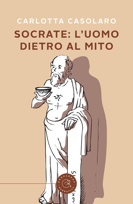 Socrate: l'uomo dietro al mito - Carlotta Casolaro - copertina