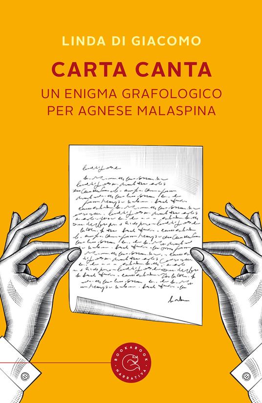 Carta canta. Un enigma grafologico per Agnese Malaspina - Linda Di Giacomo  - Libro - bookabook - | IBS