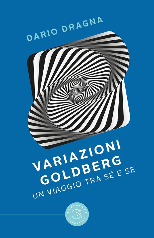 Variazioni Goldberg. Un viaggio tra sé e se - Dario Dragna - copertina