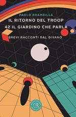 Il ritorno del Troop. 42 il giardino che parla. Brevi racconti dal divano