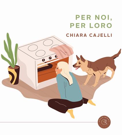 Per noi, per loro. Ricette in doppia versione da condividere coi nostri cani - Chiara Cajelli - copertina