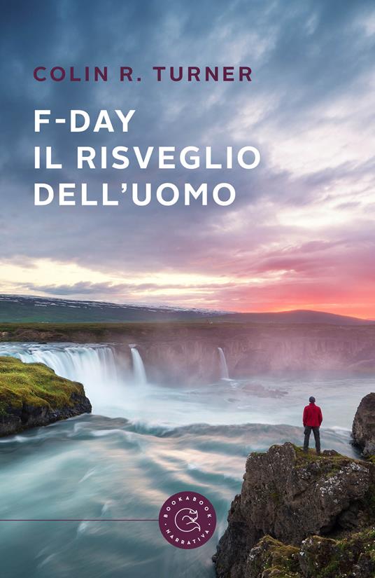 F-Day. Il risveglio dell'uomo - Colin R. Turner - copertina