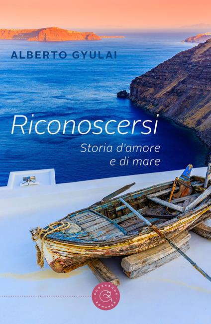 Riconoscersi. Storia d'amore e di mare - Alberto Gyulai - copertina