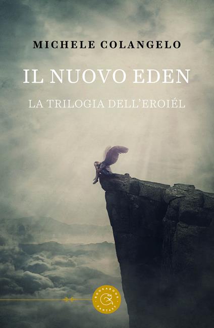 Il nuovo Eden. La trilogia dell'Eroiél - Michele Colangelo - copertina