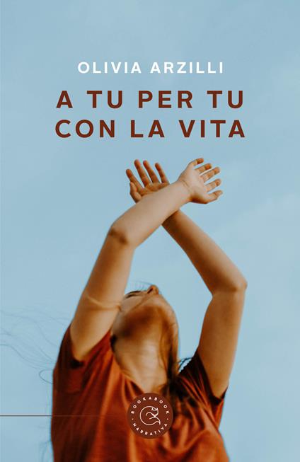 A tu per tu con la vita - Olivia Arzilli - copertina