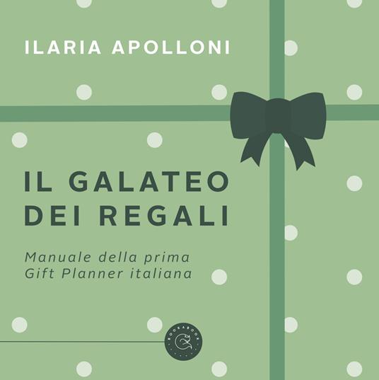 Il galateo dei regali. Manuale della prima gift planner italiana - Ilaria Apolloni - copertina