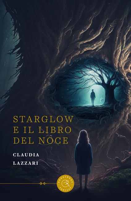 Starglow e il Libro del Noce - Claudia Lazzari - copertina