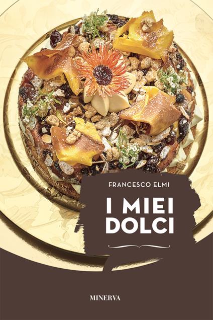 I miei dolci. Nuova ediz. - Francesco Elmi - copertina